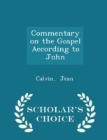 Commentary on the Gospel According to John - Scholar's Choice Edition