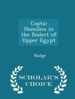 Coptic Homilies in the Dialect of Upper Egypt - Scholar's Choice Edition
