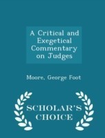 Critical and Exegetical Commentary on Judges - Scholar's Choice Edition