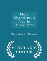 Mary Magdalene, a Play in Three Acts - Scholar's Choice Edition