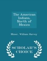 American Indians, North of Mexico - Scholar's Choice Edition