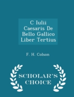 C Iulii Caesaris de Bello Gallico Liber Tertius - Scholar's Choice Edition