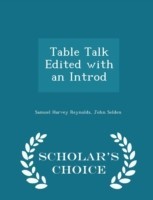 Table Talk Edited with an Introd - Scholar's Choice Edition