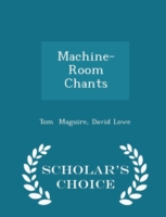 Machine-Room Chants - Scholar's Choice Edition