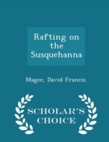 Rafting on the Susquehanna - Scholar's Choice Edition