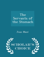 Servants of the Stomach - Scholar's Choice Edition