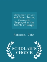 Dictionary of Law and Other Terms, Commonly Employed in the Courts of Bengal - Scholar's Choice Edition