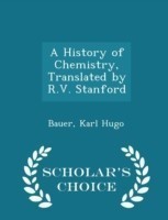 History of Chemistry, Translated by R.V. Stanford - Scholar's Choice Edition
