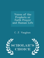 Voices of the Prophets or Faith Prayer and Human Life - Scholar's Choice Edition