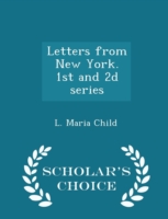 Letters from New York. 1st and 2D Series - Scholar's Choice Edition