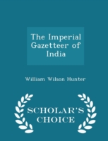 Imperial Gazetteer of India - Scholar's Choice Edition