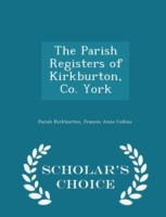 Parish Registers of Kirkburton, Co. York - Scholar's Choice Edition