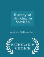 History of Banking in Scotland; - Scholar's Choice Edition