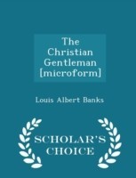 Christian Gentleman [Microform] - Scholar's Choice Edition