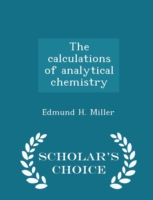 Calculations of Analytical Chemistry - Scholar's Choice Edition