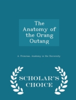 Anatomy of the Orang Outang - Scholar's Choice Edition