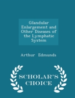 Glandular Enlargement and Other Diseases of the Lymphatic System - Scholar's Choice Edition