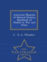 American Museum of Natural History Handbook of Health in War and Peace - War College Series