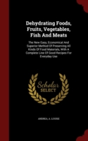 Dehydrating Foods, Fruits, Vegetables, Fish and Meats