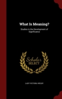 What Is Meaning? Studies in the Development of Significance