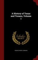 History of Texas and Texans, Volume 1