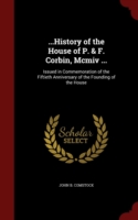 ...History of the House of P. & F. Corbin, MCMIV ...