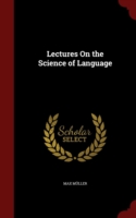 Lectures on the Science of Language