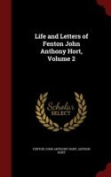 Life and Letters of Fenton John Anthony Hort, Volume 2