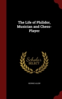 Life of Philidor, Musician and Chess-Player