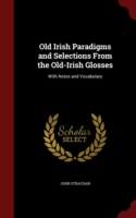 Old Irish Paradigms and Selections from the Old-Irish Glosses