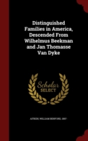 Distinguished Families in America, Descended from Wilhelmus Beekman and Jan Thomasse Van Dyke