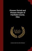 Pioneer Period and Pioneer People of Fairfield County, Ohio