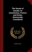 Senate of Canada, Its Constitution, Powers and Duties Historically Considered