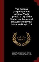 Kasidah (Couplets) of Haji Abdu Al-Yazdi [Pseud.] a Lay of the Higher Law Translated and Annotated by His Friend and Pupil, F. B