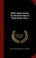 Bell's Latin Course for the First Year in Three Parts, Part 1