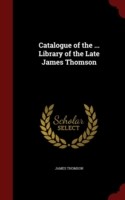 Catalogue of the ... Library of the Late James Thomson