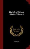 Life of Richard Cobden, Volume 1