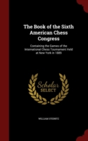 Book of the Sixth American Chess Congress