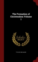 Formation of Christendom Volume 1