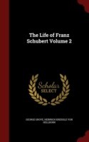 Life of Franz Schubert Volume 2