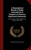 Biographical Sketch of Eight Generations of Hoopers in America [Electronic Resource]