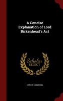 Concise Explanation of Lord Birkenhead's ACT