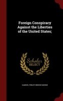 Foreign Conspiracy Against the Liberties of the United States;
