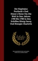 Kapitains Portlock's Und Dixon's Reise Um Die Welt in Den Jahren 1785 Bis 1788 in Den Schiffen Konig Georg Und Konigin Charlotte