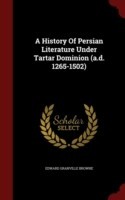 History of Persian Literature Under Tartar Dominion (A.D. 1265-1502)