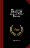 ... Annual Exhibition of American Artists' Pictures