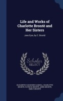 Life and Works of Charlotte Bronte and Her Sisters