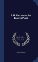 E. H. Harriman's Far Eastern Plans