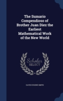 Sumario Compendioso of Brother Juan Diez the Earliest Mathematical Work of the New World
