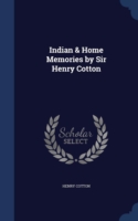 Indian & Home Memories by Sir Henry Cotton